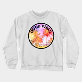 Good vibes=good life Crewneck Sweatshirt